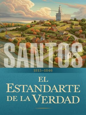 cover image of La historia de La Iglesia de Jesucristo en los Últimos Días: El Estandarte de la Verdad: 1815–1846